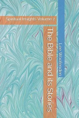 The Bible and its Stories by Woofenden, Lee