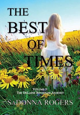 The Best of Times: Volume 5: The DeLaine Reynolds Journey by Rogers, Sadonna