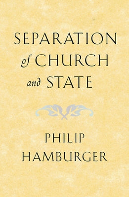 Separation of Church and State (Revised) by Hamburger, Philip