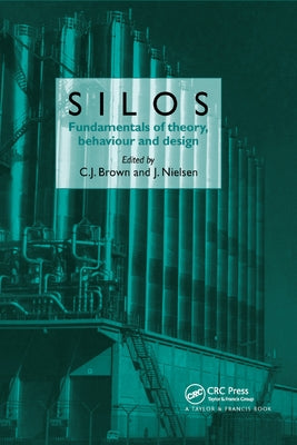 Silos: Fundamentals of Theory, Behaviour and Design by Brown, C. J.
