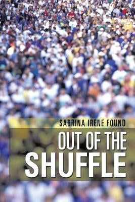 Out of the Shuffle by Found, Sabrina Irene