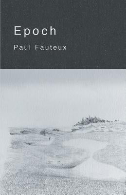 Epoch by Fauteux, Paul