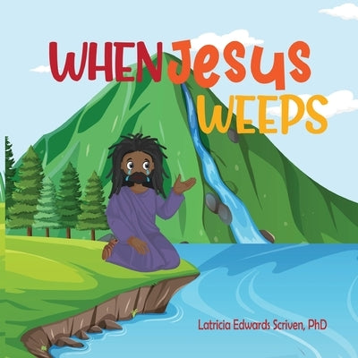 When Jesus Weeps by Scriven, Latricia Edwards
