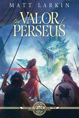 The Valor of Perseus by Larkin, Matt