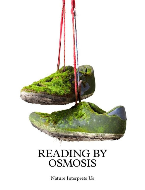 Sema Bekirovic: Reading by Osmosis: Nature Interprets Us by Bekirovic, Sema