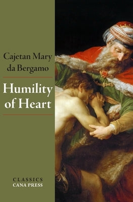 Humility of Heart by Da Bergamo, Cajetan Mary