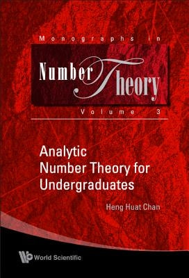 Analytic Number Theory for Undergraduates by Chan, Heng Huat