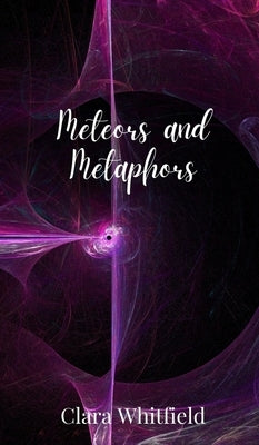 Meteors and Metaphors by Whitfield, Clara