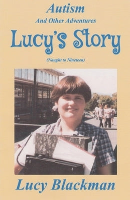 Autism and Other Adventures: Lucy's Story (Naught to Nineteen) by Blackman, Lucy