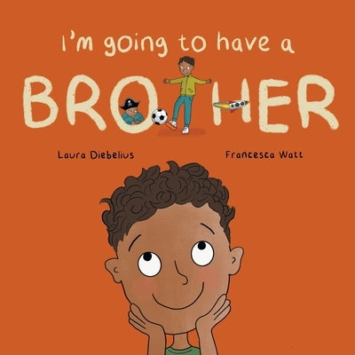 I'm Going to Have a Brother: A Picture Book for Growing Families by Diebelius, Laura