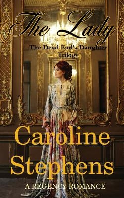 The Lady: Clean Regency Romance by Stephens, Caroline