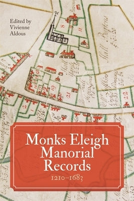 Monks Eleigh Manorial Records, 1210-1683 by Aldous, Vivienne