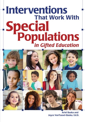 Interventions That Work with Special Populations in Gifted Education: Special Populations in Gifted Education by Vantassel-Baska, Joyce