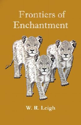 Frontiers of Enchantment: An Artist's Adventures in Africa by Leigh, W. R.