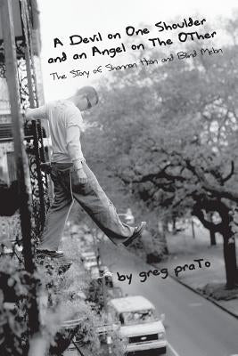 A Devil on One Shoulder and an Angel on the Other: The Story of Shannon Hoon and by Prato, Greg