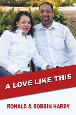 A Love Like This by Hardy, Ronald &. Robbin