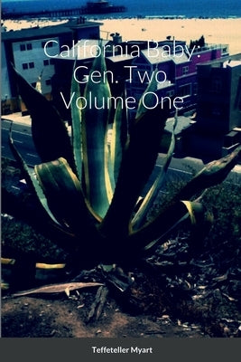 California Baby: Gen. Two, Volume One by Myart, Teffeteller