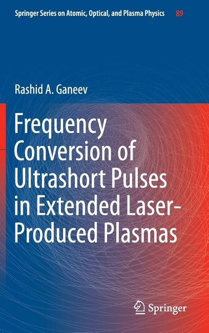 Frequency Conversion of Ultrashort Pulses in Extended Laser-Produced Plasmas by Ganeev, Rashid A.