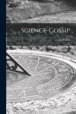 Science-gossip; v.5 no.58 1899 by Anonymous