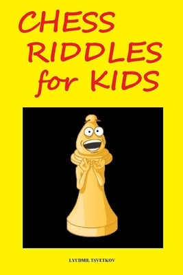 Chess Riddles for Kids by Tsvetkov, Lyudmil
