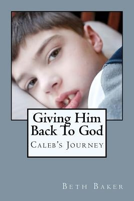 Giving Him Back To God by Baker, Beth