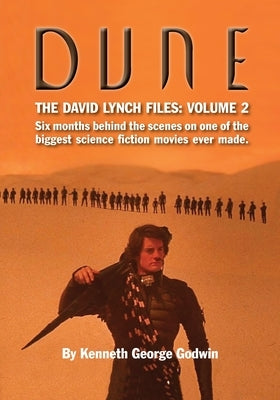 Dune, The David Lynch Files: Volume 2: Six months behind the scenes on one of the biggest science ﬁction movies ever made. by Godwin, Kenneth George