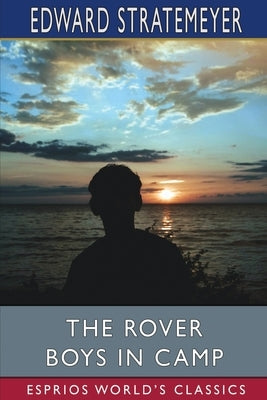 The Rover Boys in Camp (Esprios Classics): or, The Rivals of Pine Island by Stratemeyer, Edward