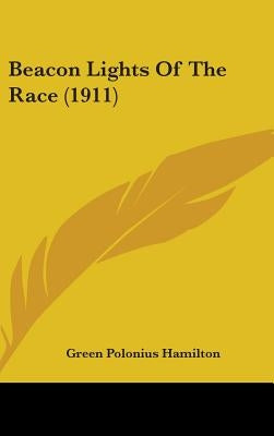 Beacon Lights Of The Race (1911) by Hamilton, Green Polonius