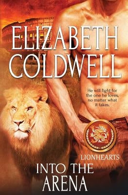 Lionhearts: Into the Arena by Coldwell, Elizabeth