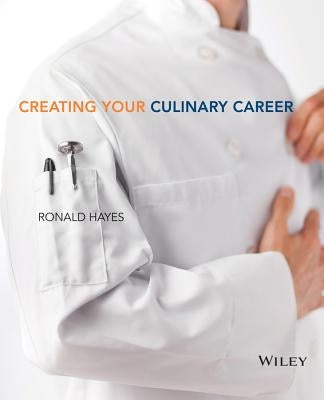 Creating Your Culinary Career by Hayes, Ronald