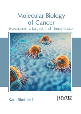 Molecular Biology of Cancer: Mechanisms, Targets and Therapeutics by Sheffield, Kara