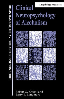 Clinical Neuropsychology of Alcoholism by Knight, Robert G.