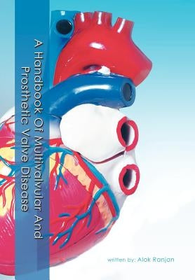 A Handbook Of Multivalvular and Prosthetic Valve Disease by Ranjan, Alok