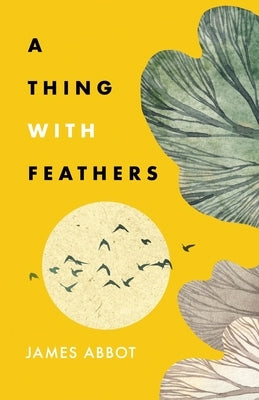 A Thing With Feathers by Abbot, James