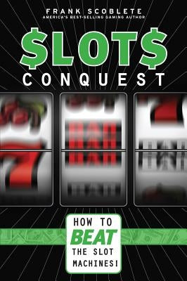 Slots Conquest: How to Beat the Slot Machines! by Scoblete, Frank