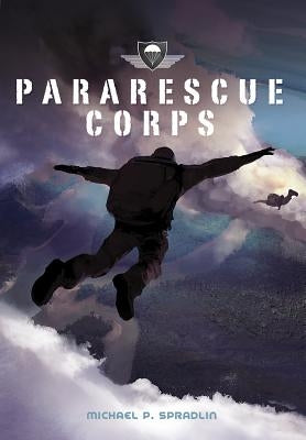Pararescue Corps by Spradlin, Michael P.