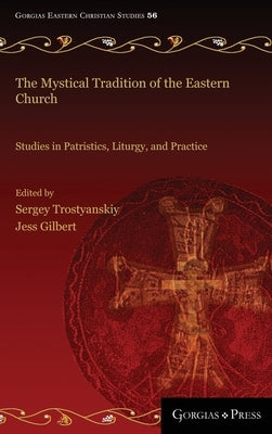 The Mystical Tradition of the Eastern Church: Studies in Patristics, Liturgy, and Practice by Trostyanskiy, Sergey