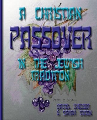 A Christian Passover in the Jewish Tradition by Simon, Chelsea