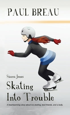 Siarra Jones Skating Into Trouble by Breau, Paul