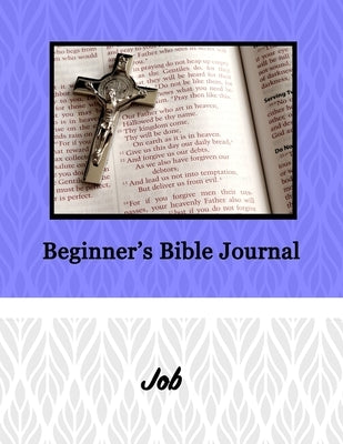Beginner's Bible Journal: Job by Robinson, Alexandria