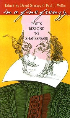 In a Fine Frenzy: Poets Respond to Shakespeare by Starkey, David