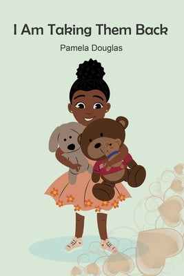 I Am Taking Them Back by Douglas, Pamela