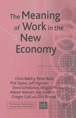 The Meaning of Work in the New Economy by Baldry, C.