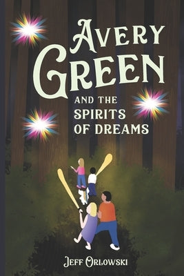 Avery Green And The Spirits Of Dreams: A Brave Girl Takes On An Evil Queen by Orlowski, Jeff