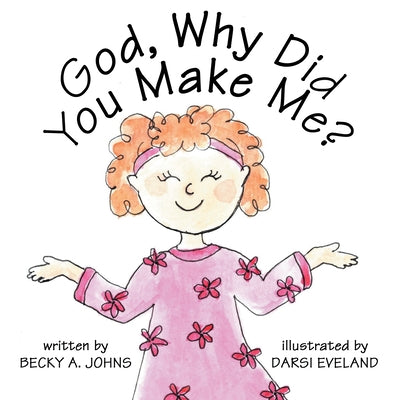 God, Why Did You Make Me? by Eveland, Darsi