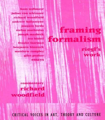 Framing Formalism: Riegl's Work by Woodfield, Richard