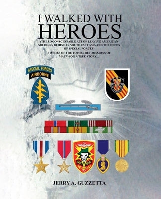 I Walked With Heroes by Guzzetta, Jerry A.