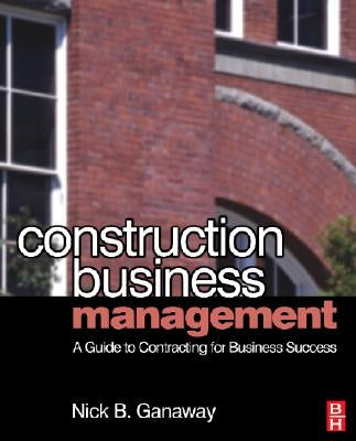 Construction Business Management by Ganaway, Nick