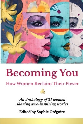 Becoming You: How Women Reclaim Their Power by Gregoire, Sophie