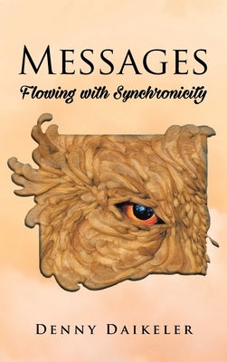 Messages: Flowing with Synchonicity by Daikeler, Denny